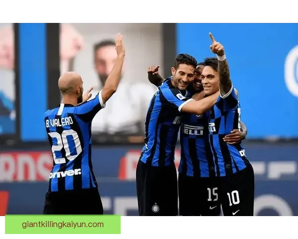 意甲蓝黑荣耀持续发酵，国际米兰展现出强劲竞争力